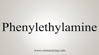 How To Say Phenylethylamine [upl. by Weed806]