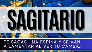 SAGITARIO HOY ♐  TE SACAS UNA ESPINA Y SE VAN A LAMENTAR AL VER TU CAMBIO  HOROSCOPO SAGITARIO [upl. by Malarkey]