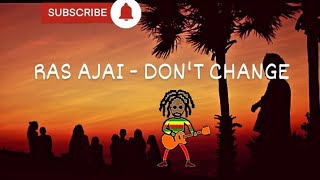 Ras Ajai  Dont Change Official Audio [upl. by Jarl]