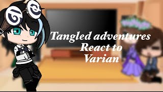 Tangeld Adventures react to varian  sorry it’s short p [upl. by Ormand]