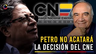 Abogado del presidente Petro advierte que no acatará la decisión del CNE si le formulan cargos [upl. by Artenahs784]