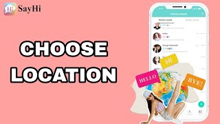 How To Choose Location On SayHi App [upl. by Popper]