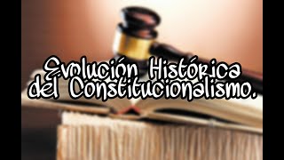 Evolución Histórica del Constitucionalismo [upl. by Erdnad]