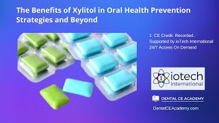 FREE DENTAL CE WEBINAR BENEFITS OF XYLITOL IN ORAL HEALTH PREVENTION STRATEGIES AND BEYOND [upl. by Cohberg]