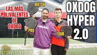 OXDOG Hyper PRO TOUR Y MATCH 2024Las PALAS más POLIVALENTES de Oxdog padel [upl. by Jolyn]