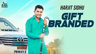 Gift Branded  Full HD  Harjit Sidhu Ft Parveen Dardi  Punjabi Songs 2018 [upl. by Willard941]