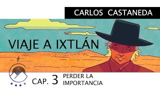 Viaje a Ixtlán  Cap 3 PERDER LA IMPORTANCIA  Carlos Castaneda  Voz Chavenato [upl. by Assilim]