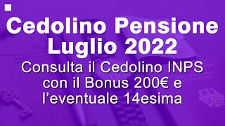 Cedolino Pensione Inps di Luglio 2022 con Bonus 200€ e possibile 14esima [upl. by Eema]