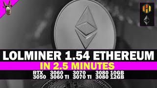 LOLMINER 154 MINING ETHEREUM IN 25 MINUTES  Hashrates  RTX 3050 3060 3060 TI 3070 3070 TI 3080 [upl. by Hodge]