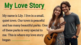 learn English through story 🔥 My Love story  how to improve English  English story [upl. by Rempe]