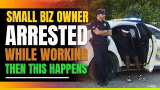 Small Business Owner Arrested While Working Then This Happens [upl. by Esyla]