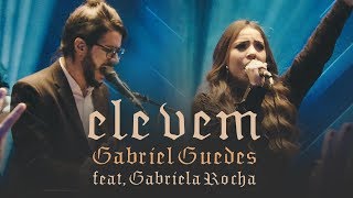 Gabriel Guedes  Ele Vem Ao Vivo  feat Gabriela Rocha [upl. by Klarika258]