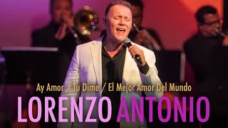 Lorenzo Antonio  Ay Amor  Tu Dime  El Mejor Amor Del Mundo Popurrí Inicios II [upl. by Elcin980]