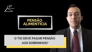 PENSÃO ALIMENTÍCIA  O tio deve pagar pensão aos sobrinhos [upl. by Wilt]