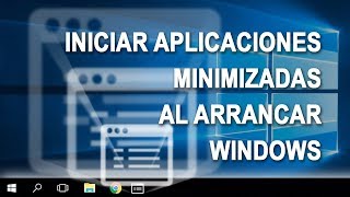 Iniciar aplicaciones y programas de forma minimizada al arrancar Windows [upl. by Yendroc]