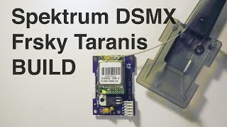 How to build a true Spektrum DSMX module for Taranis [upl. by Annahahs85]