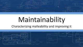 Maintainability  Characterizing and improving malleability [upl. by Nellaf897]