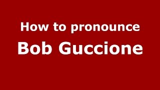 How to pronounce Bob Guccione American EnglishUS  PronounceNamescom [upl. by Iridis]