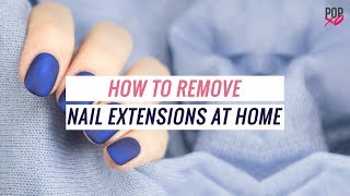 How To Remove Nail Extensions At Home  POPxo [upl. by Keil]