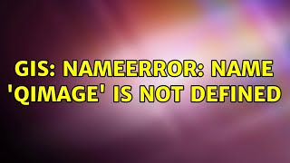 GIS NameError name QImage is not defined [upl. by Benia]