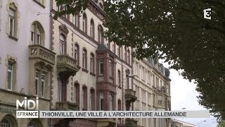 SUIVEZ LE GUIDE  Thionville une ville à larchitecture allemande [upl. by Koehler]