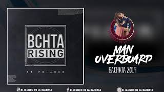 SP Polanco  Man Overboard feat Pinto Picasso  BACHATA 2019 [upl. by Ideih720]