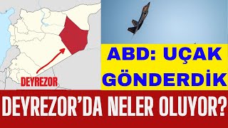 Deyrezorda neler oluyor ABD bölgeye uçak gönderdi [upl. by Nwotna]