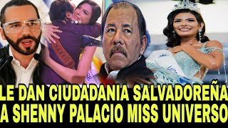 LE DAN CIUDADANIA SALVADOREÑA A SHENNYS PALACIO MISS UNIVERSO POR ESTO QUE HIZO POR EL SALVADOR [upl. by Doreen]