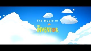 The Music of The Inventor [upl. by Irmina596]