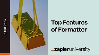 Top features of Formatter by Zapier  Zapier 102 [upl. by Eitnom]