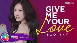 Give Me Your Love  Bảo Thy Audio [upl. by Dulci656]