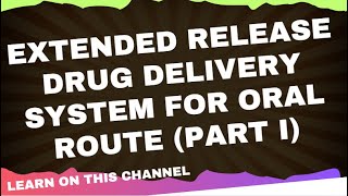 Extended Release Drug Delivery System for Oral Route Part I [upl. by Basia]