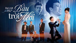 Bầu Trời Mới  Da LAB ft Minh Tốc amp Lam Official MV [upl. by Morra950]