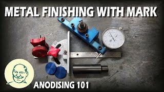 Metal Finishing With Mark Anodising 101 [upl. by Alayne]