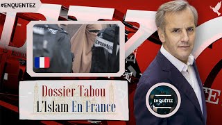 Dossier Tabou LIslam En France ENQUÊTE EXCLUSiVE  La République En Échec [upl. by Powel64]