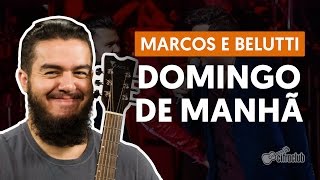 DOMINGO DE MANHÃ  Marcos e Belutti aula simplificada  Como tocar no violão [upl. by Ttehc]