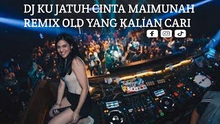 DJ KU JATUH CINTA MAIMUNAH REMIX OLD YANG KALIAN CARI [upl. by Nraa]