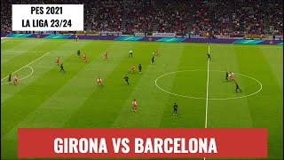 Girona vs Barcelona  Master League PES 2021  La Liga 2324  4K [upl. by Alauqahs892]