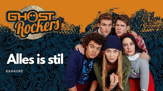 Ghost Rockers  Alles is stil karaoke [upl. by Eberly524]