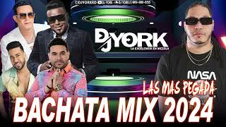 BACHATA MIX  2024 LA MAS PEGADA DJ YORK [upl. by Stickney]