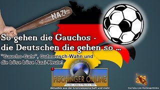 WM 2014 So gehen die Gauchos  GauchoGate GutmenschWahn und die böse NaziKeule Gauchogate [upl. by Aedni850]