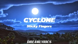 Cyclone Lyrics  Sticky Fingers [upl. by Manon231]