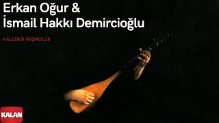 Erkan Oğur amp İsmail Hakkı Demircioğlu  Kaleden İnişmolur  Gülün Kokusu Vardı © 1996 Kalan Müzik [upl. by Nirrad]