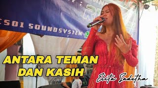 ANTARA TEMAN DAN KASIH  Rhoma Irama  Elita SR MUSIC X RCS 01 Live Perform BODOGOL DERWATI [upl. by Riella151]