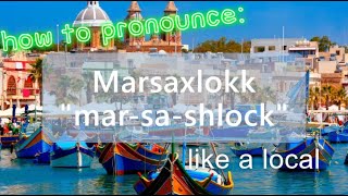 How to correctly say Marsaxlokk like a Maltese  A Fishing Village in Malta popular with tourists [upl. by Cudlip567]