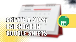 How to Create a 2025 Calendar in Google Sheets  Easy Tutorial [upl. by Dlawso]