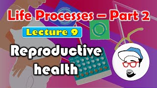 Reproductive Health  Life processes in Living Organisms Part 2 Class 10 SSC CBSE [upl. by Reddin]