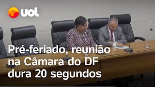 1 de maio Em préferiado reunião na Câmara do DF com dois deputados dura 20 segundos veja vídeo [upl. by Notlef]