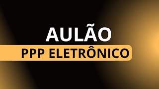 Aulão PPP Eletrônico [upl. by Pearce]