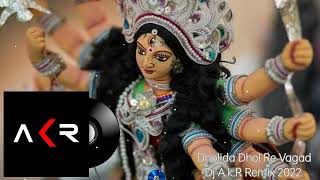 Dholida Dhol Re VagadNavratri Garba SongDj AkR Remix 2022 [upl. by Wylie]